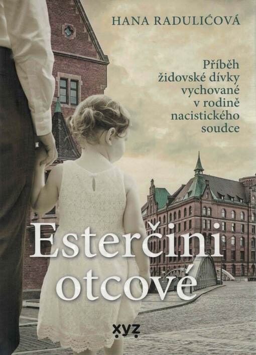 Esterčini otcové : příběh židovské dívky vychované v rodině nacistického soudce