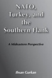 NATO, Turkey, and the Southern Flank: A Mideastern Perspective (Agenda paper - National Strategy Information Center ; no. 11)