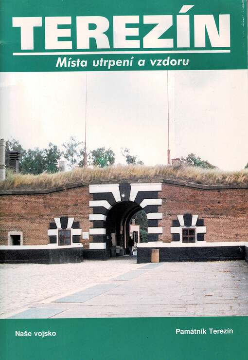 Terezín : místa utrpení a vzdoru