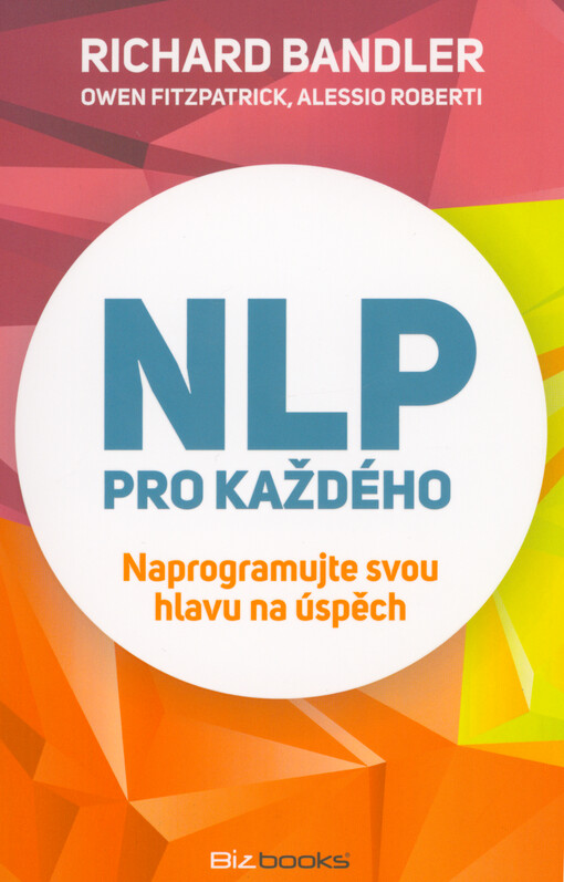 NLP pro každého : naprogramujte svou hlavu na úspěch