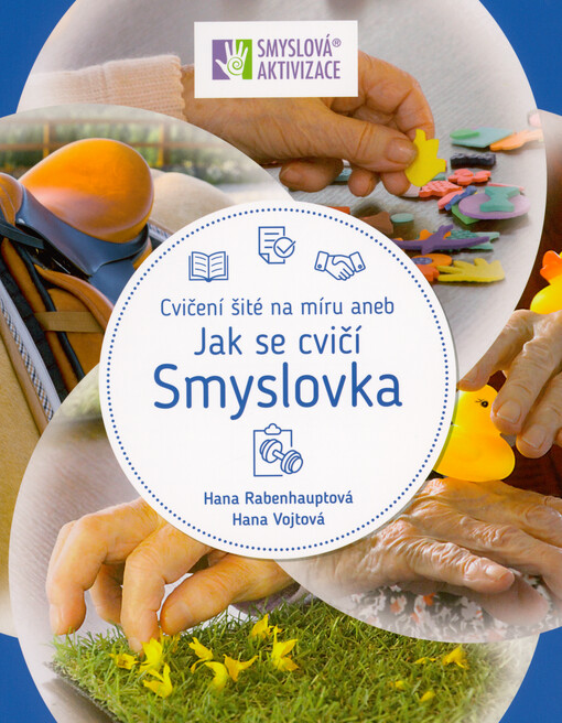 Cvičení šité na míru, aneb, Jak se cvičí Smyslovka : smyslová aktivizace