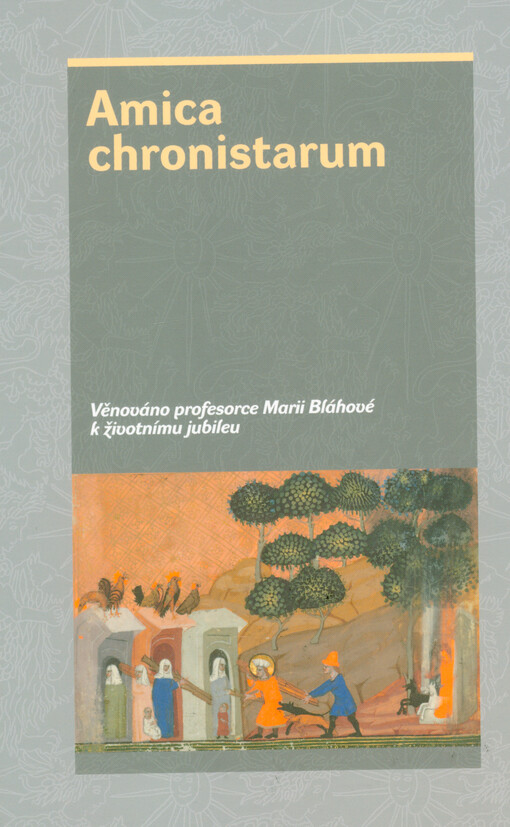 Amica chronistarum : věnováno profesorce Marii Bláhové k životnímu jubileu