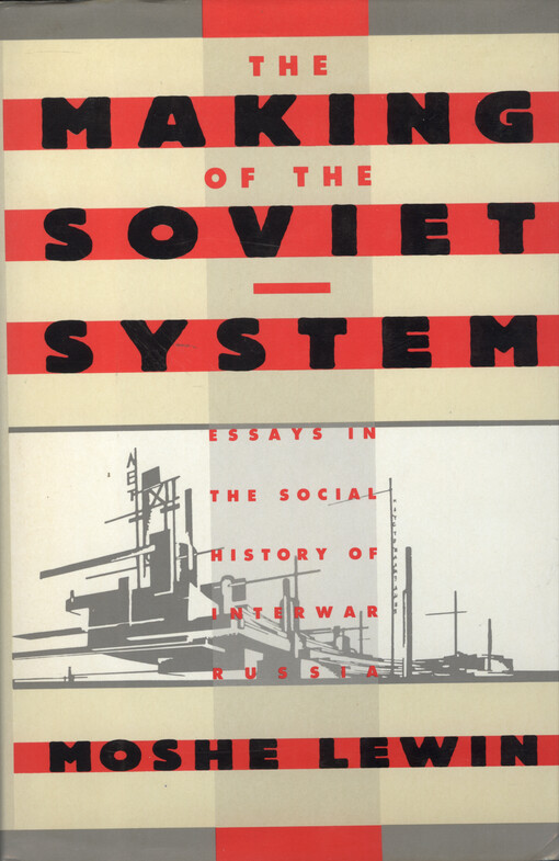 The making of the soviet system : essays in the social history of interwar Russia