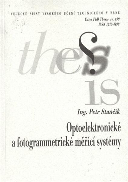 Optoelektronické a fotogrammetrické měřící systémy = Optoelectronic and photogrammetric measuring systems : zkrácená verze Ph.D. Thesis