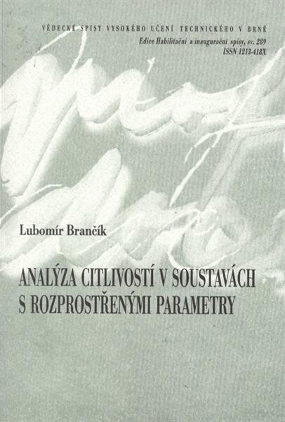 Analýza citlivostí v soustavách s rozprostřenými parametry = Sensitivity analysis in distributed parameter systems : teze přednášky k profesorskému jmenovacímu řízení v oboru Teoretická elektrotechnika