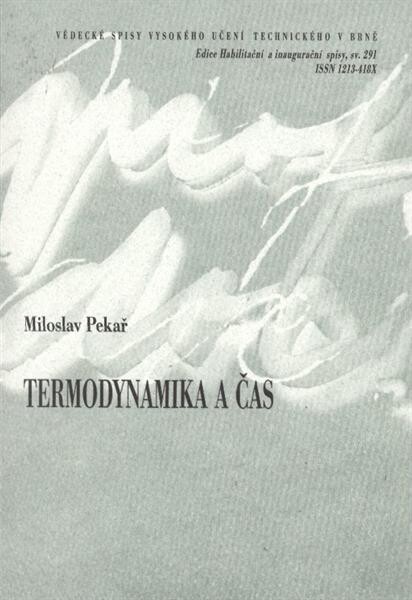 Termodynamika a čas = Thermodynamics and time : teze přednášky k profesorskému jmenovacímu řízení obor Fyzikální chemie