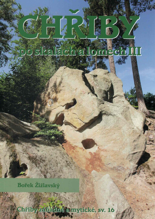 Chřiby - záhadné a mytické. Sv. 16, Chřiby po skalách a lomech III