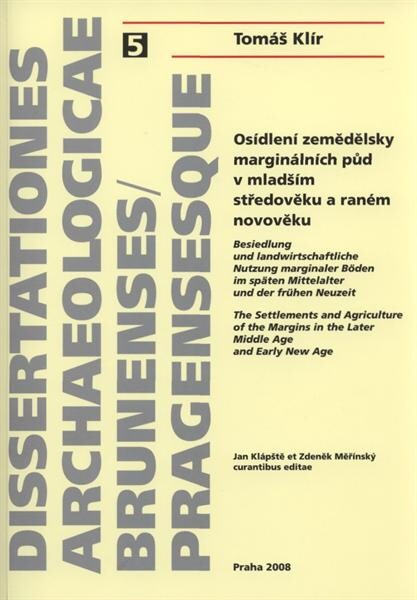 Osídlení zemědělsky marginálních půd v mladším středověku a raném novověku = Besiedlung und landwirtschaftliche Nutzung marginaler Böden im späten Mittelalter und der frühen Neuzeit = The settlements and agriculture of the margins in the later middle age 