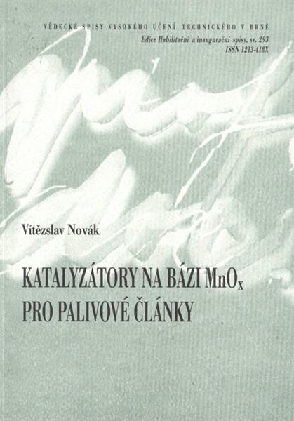 Katalyzátory na bázi MnOx pro palivové články = Catalysts based on manganese dioxide for fuel cells : zkrácená verze habilitační práce