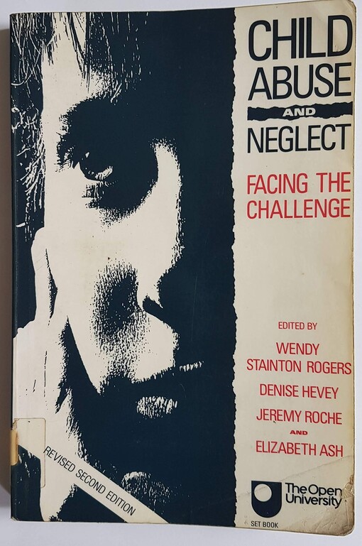 Child Abuse and Neglect: Facing the Challenge (Set book / the Open University)