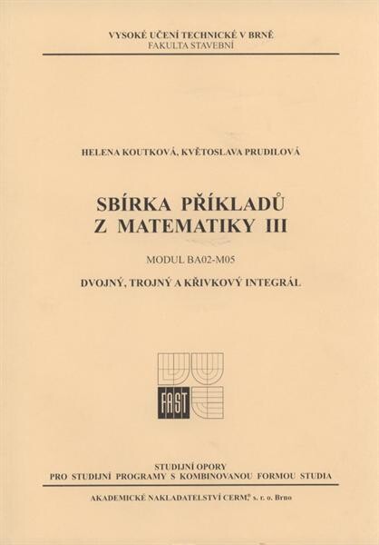 Sbírka příkladů z matematiky III : modul BA02-M05 : dvojný, trojný a křivkový integrál