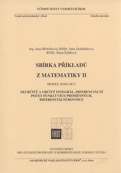 Sbírka příkladů z matematiky II : modul BA01 - M11 : neurčitý a určitý integrál, diferenciální počet funkcí více proměnných, diferenciální rovnice