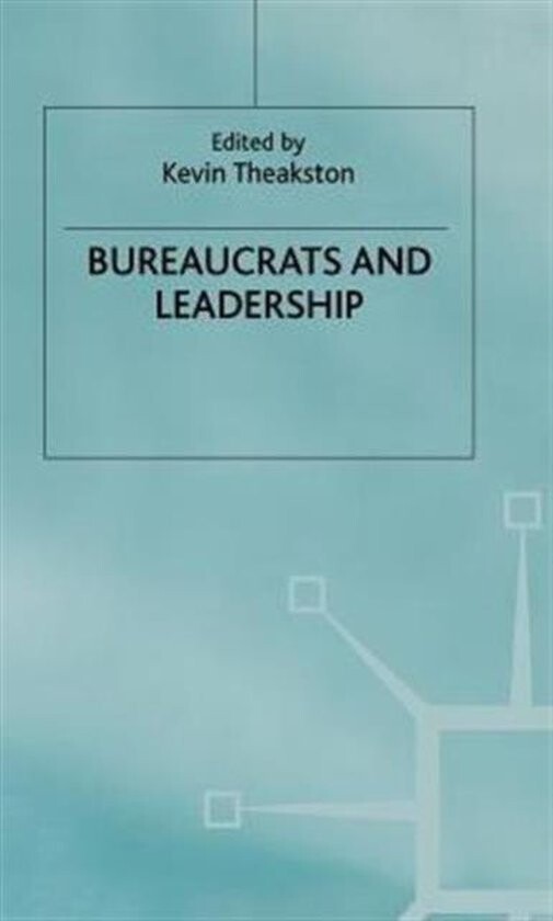 Bureaucrats and Leadership (Transforming Government)