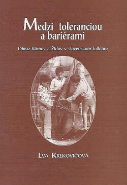 Medzi toleranciou a bariérami : obraz Rómov a Židov v slovenskom folklóre
