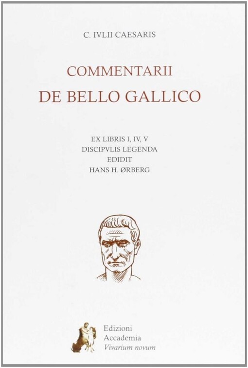 Commentarii de bello Gallico : ex libris I, IV, V : discipulis legenda