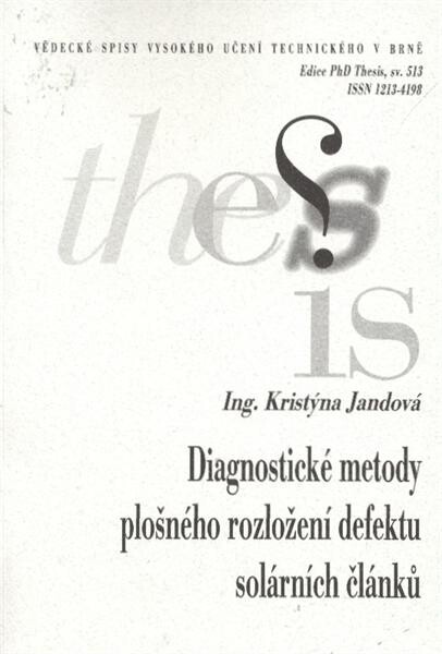 Diagnostické metody plošného rozložení defektu solárních clánku [i.e. článků] = Diagnostic method used to a location of solar cells defects : zkrácená verze Ph.D. Thesis