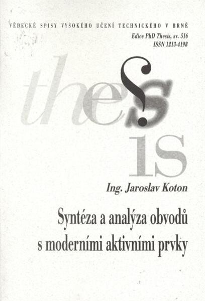 Syntéza a analýza obvodů s moderními aktivními prvky = Synthesis and analysis of ciruits [i.e. circuits] with modern active elemenets [i.e. elements] : zkrácená verze Ph.D. Thesis