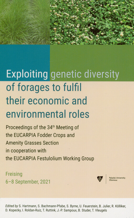 Exploiting genetic diversity of forages to fulfil their economic and environmental roles : proceedings of the 34th Meeting of the EUCARPIA Fodder Crops and Amenity Grasses Section in cooperation with the EUCARPIA Festulolium Working Group : Freising 6-8 S