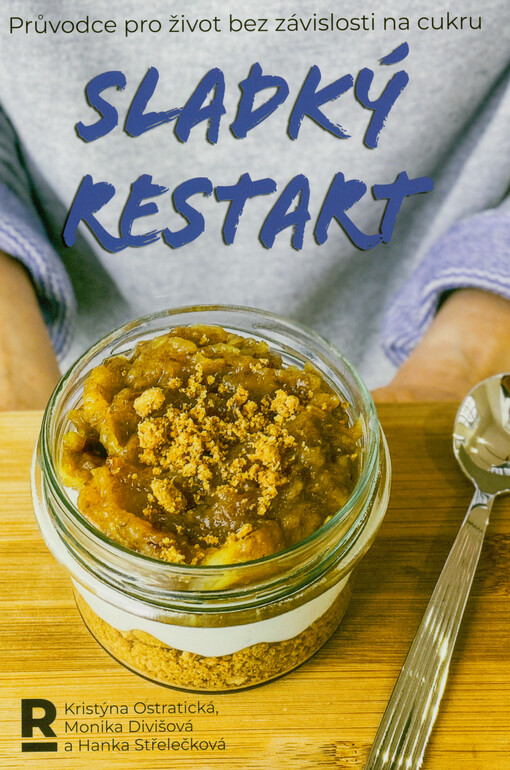 Sladký restart : průvodce pro život bez závislosti na cukru