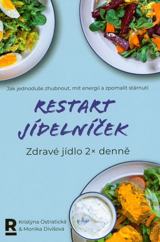 Restart jídelníček : zdravé jídlo 2x denně : jak jednoduše zhubnout, mít energii a zpomalit stárnutí