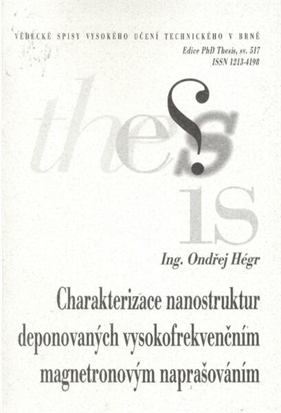 Charakterizace nanostruktur deponovaných vysokofrekvenčním magnetronovým naprašováním = Characterisation of nanostructure deposited by high-frequency magnetron sputtering : zkrácená verze Ph.D. Thesis