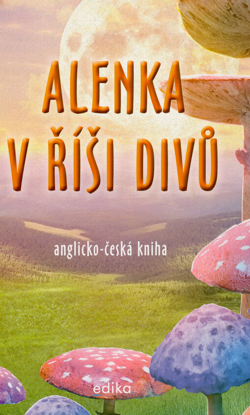 Alenka v říši divů = Alice's adventures in Wonderland