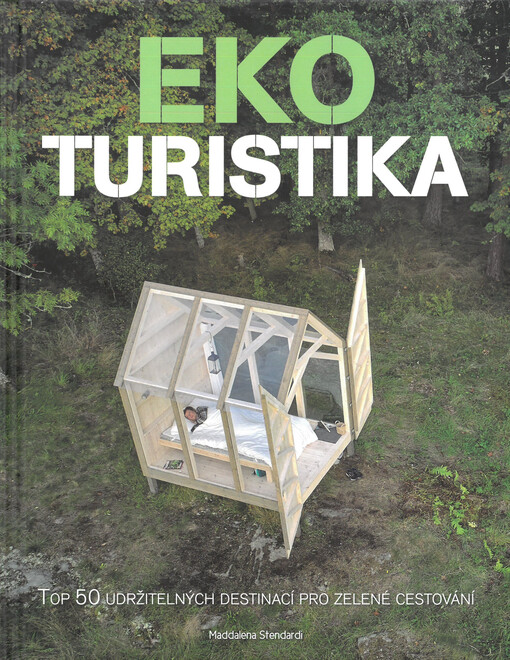 Ekoturistika : top 50 udržitelných destinací pro zelené cestování