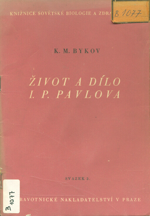 Život a dílo Ivana Petroviče Pavlova : referát na slavnostním zasedání věnovaném stému výročí narození I. P. Pavlova, 27. září 1949 v Státním akademickém Velkém divadle Svazu SSSR 