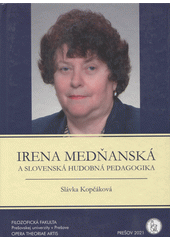 Irena Medňanská a slovenská hudobná pedagogika  (odkaz v elektronickém katalogu)
