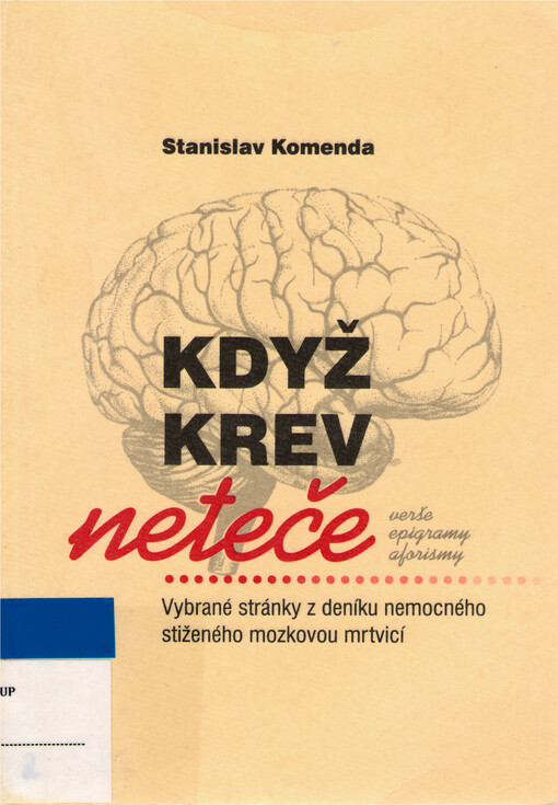 Když krev neteče : verše, epigramy, aforismy : vybrané stránky z deníku nemocného stiženého mozkovou mrtvicí