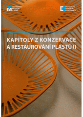 Kapitoly z konzervace a restaurování plastů II  (odkaz v elektronickém katalogu)