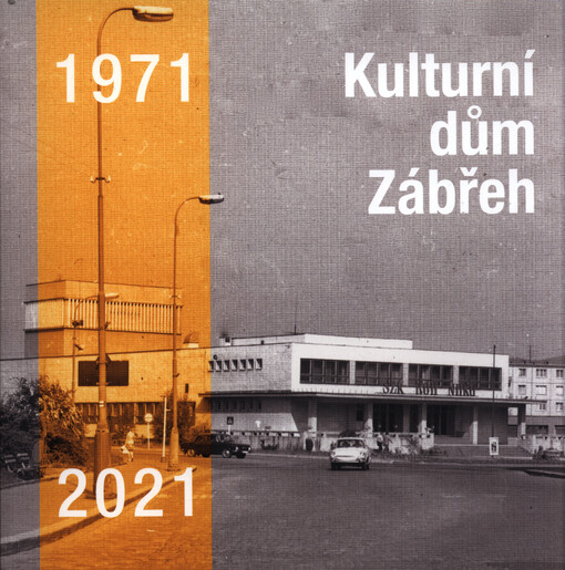 Kulturní dům Zábřeh : 1971-2021