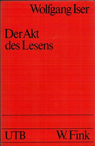 Der Akt des Lesens: Theorie asthetischer Wirkung (Uni-Taschenbucher ; 636 : Literaturwissenschaft) (German Edition)