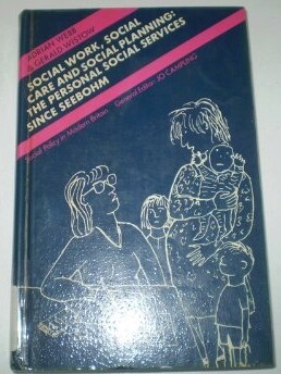 Social Work, Social Care and Social Planning: The Personal Social Services Since Seebohm (Longman Social Policy in Britain Series)