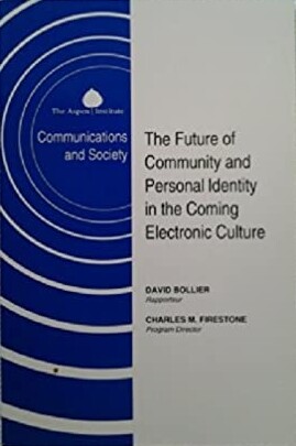 The Future of Community & Personal Identity in the Coming Electronic Culture (A Communications & Society Program Book Series)