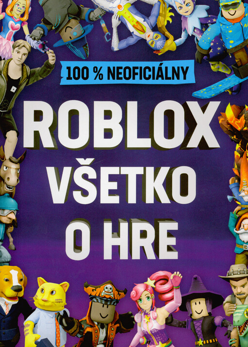 100% neoficiálny Roblox : všetko o hre