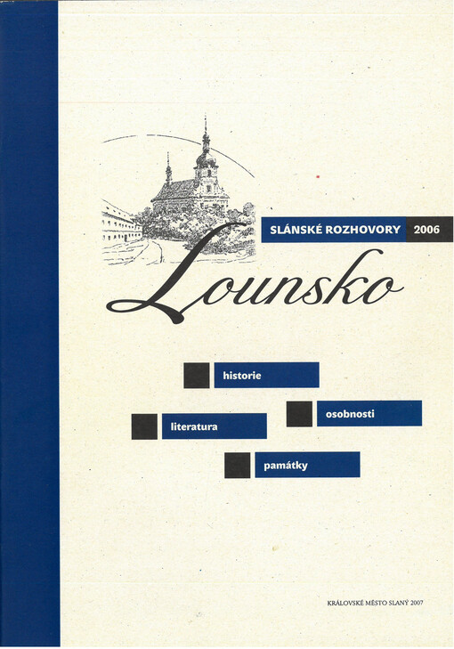 Lounsko :historie, osobnosti, literatura, památky : [sborník příspěvků z kolokvia Slánské rozhovory 2006, Louny - Slaný, které proběhlo 10. října 2006