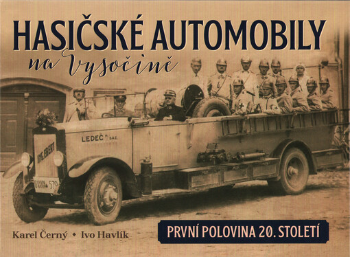 Hasičské automobily na Vysočině : první polovina 20. století