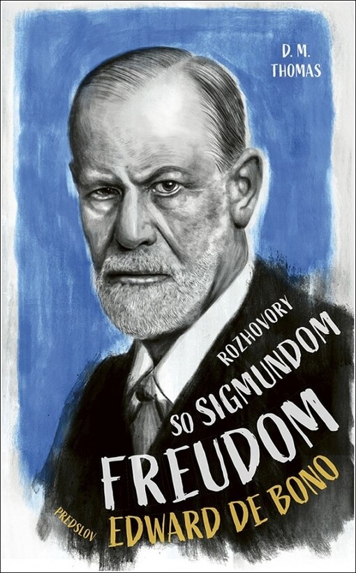 Rozhovory so Sigmundom Freudom : fiktívny rozhovor vytvorený na základe Freudovho životopisu a diela