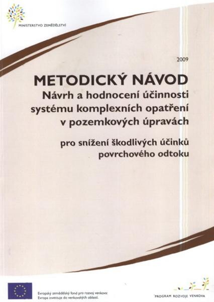 Návrh a hodnocení účinnosti systému komplexních opatření v pozemkových úpravách pro snížení škodlivých účinků povrchového odtoku : metodický návod