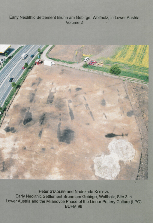Early neolithic settlement Brunn am Gebirge, Wolfholz, in Lower Austria. Volume 2, Early neolithic settlement Brunn am Gebirge, Wolfholz, site 3 in Lower Austria and the Milanovce phase of the Linear Pottery Culture (LPC)