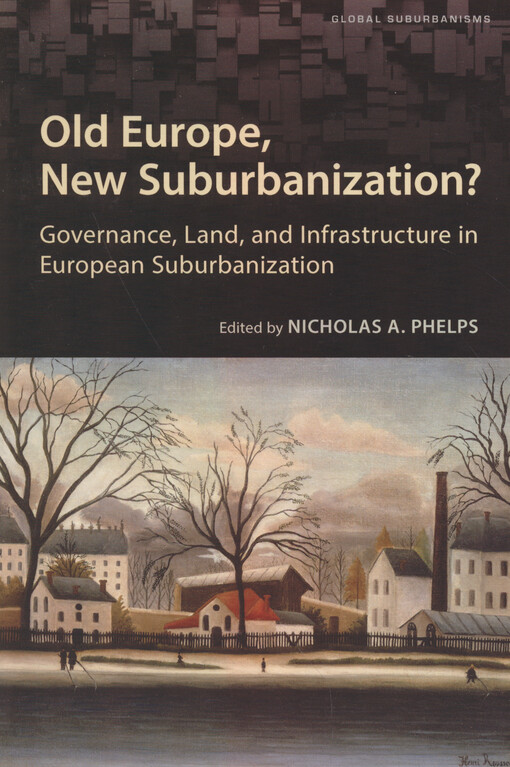 Old Europe, new suburbanization? : governance, land, and infrastructure in European suburbanization