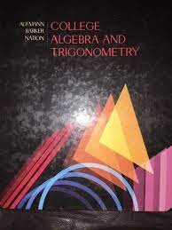 College Algebra and Trigonometry (College algebra and trigonometry series)