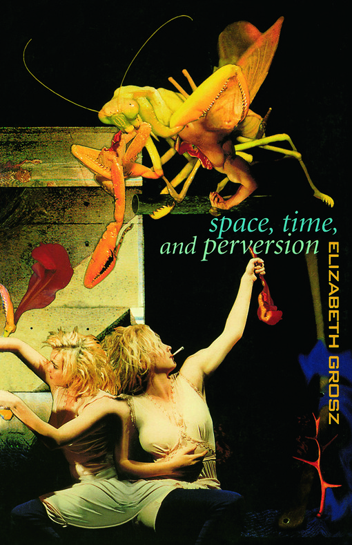 Space, time and perversion : essays on the politics of bodies