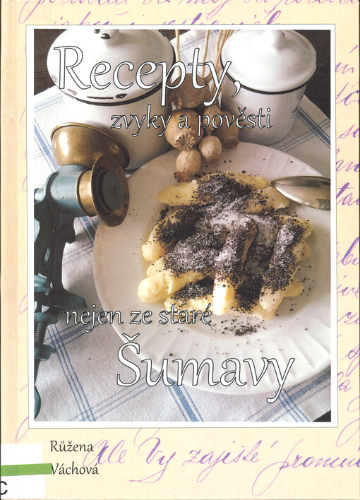 Recepty, zvyky a pověsti ze staré Šumavy