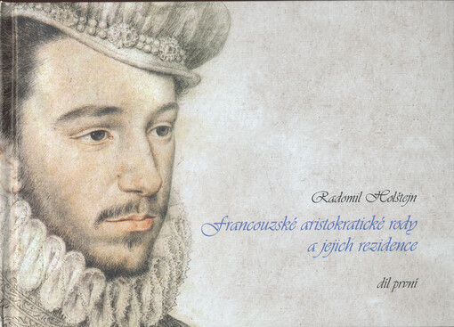 Francouzské aristokratické rody a jejich rezidence. Díl první