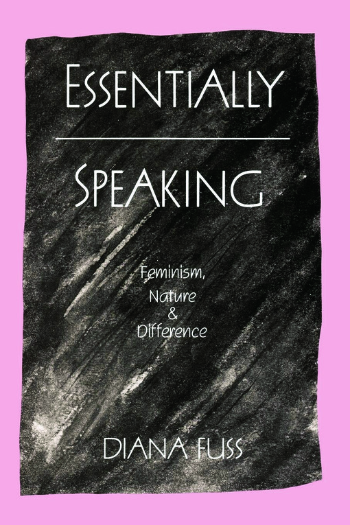 Essentially Speaking: Feminism, Nature & Difference