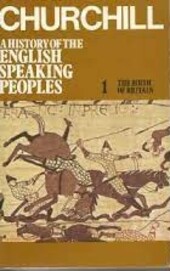 A history of the English-speaking peoples. Vol. 1, The birth of Britain