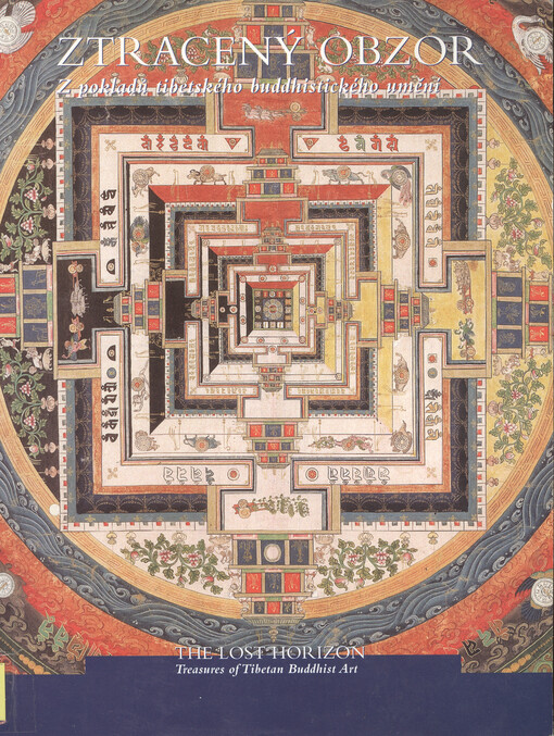 Ztracený obzor : z pokladů tibetského buddhistického umění = The lost horizont : treasures of Tibetan Buddhist Art