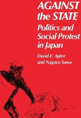 Against the state : politics and social protest in Japan